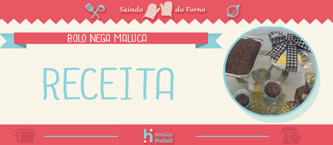 Receita: Bolo Nega Maluca